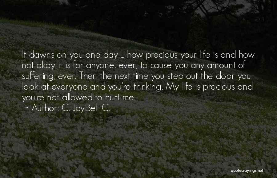 Cause You Re The One Quotes By C. JoyBell C.