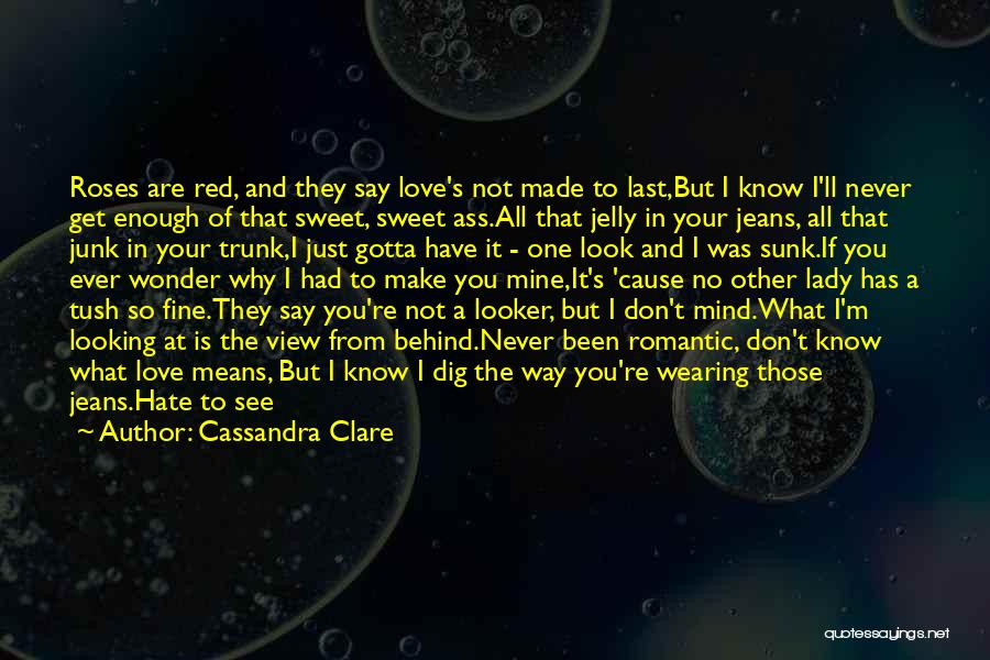 Cause You Re The One Quotes By Cassandra Clare