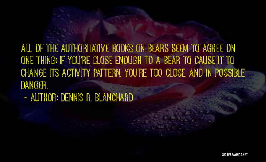 Cause You Re The One Quotes By Dennis R. Blanchard