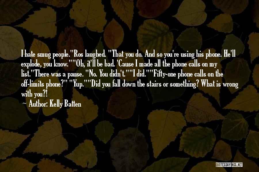 Cause You Re The One Quotes By Kelly Batten