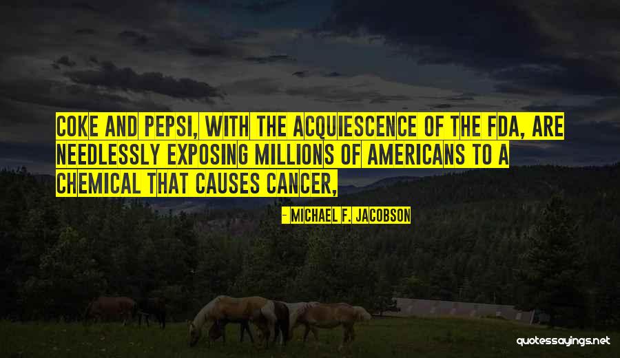 Causes Of Cancer Quotes By Michael F. Jacobson Causes Of Cancer Quotes By Michael F. Jacobson