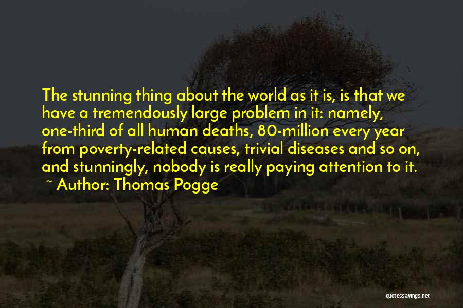 Causes Of Poverty Quotes By Thomas Pogge