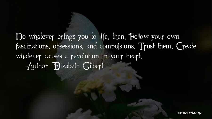 Causes Of Revolution Quotes By Elizabeth Gilbert
