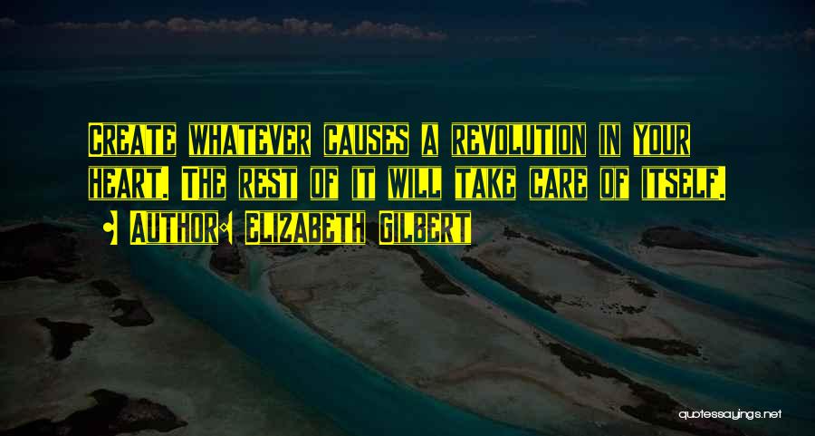 Causes Of Revolution Quotes By Elizabeth Gilbert