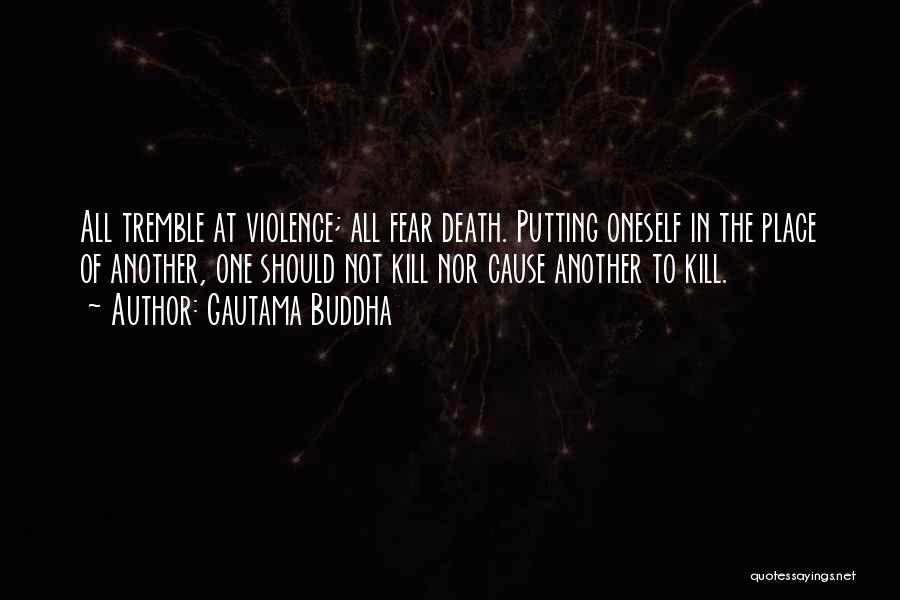 Causes Of Violence Quotes By Gautama Buddha