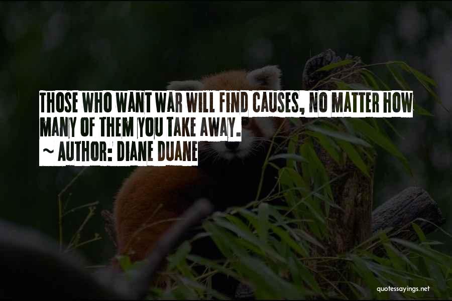 Causes Of War Quotes By Diane Duane