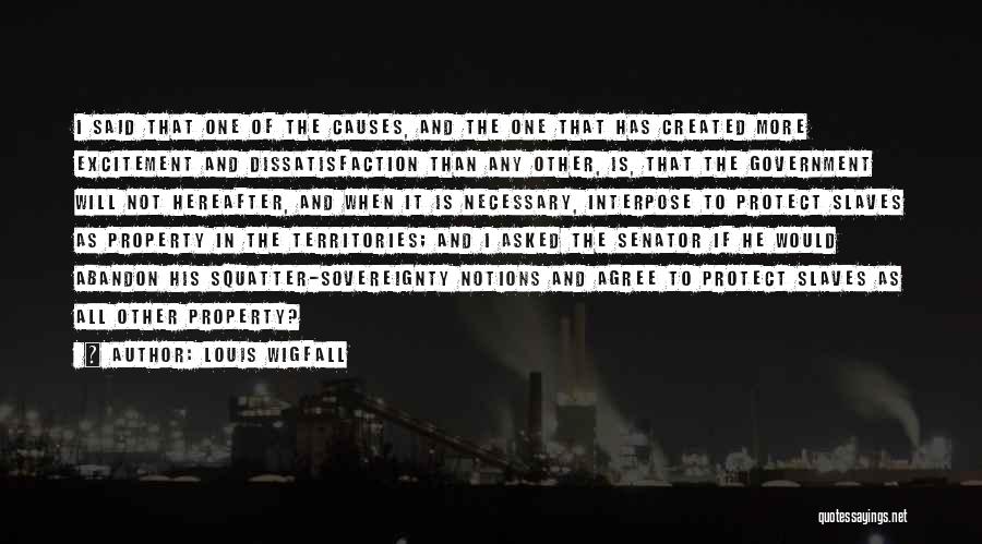 Causes Of War Quotes By Louis Wigfall