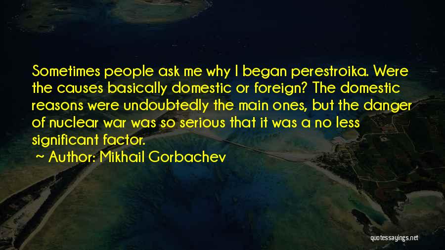 Causes Of War Quotes By Mikhail Gorbachev