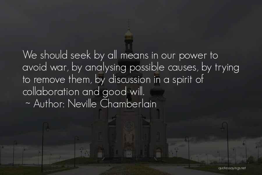 Causes Of War Quotes By Neville Chamberlain