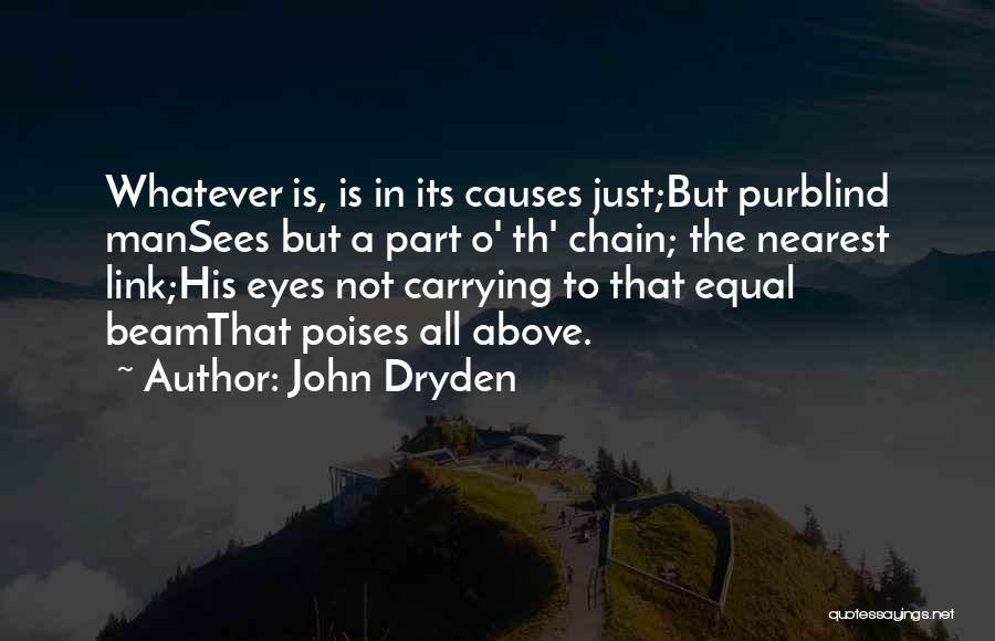 Causes Quotes By John Dryden