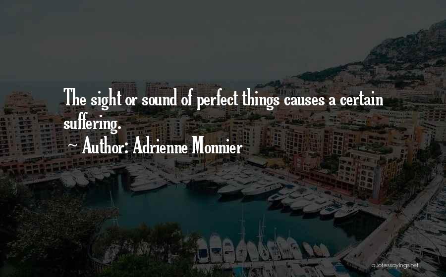 Causes Suffering Quotes By Adrienne Monnier