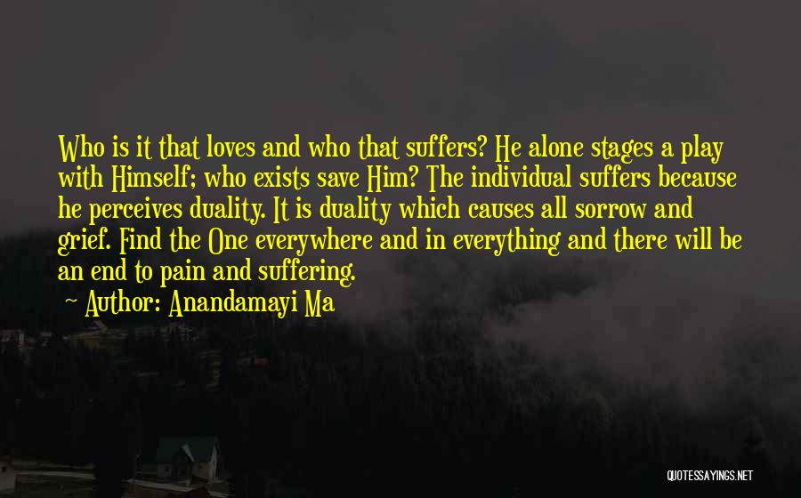 Causes Suffering Quotes By Anandamayi Ma