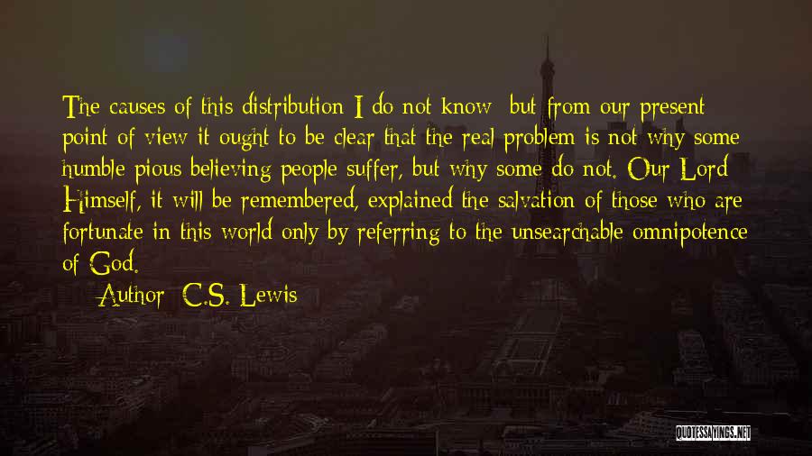 Causes Suffering Quotes By C.S. Lewis