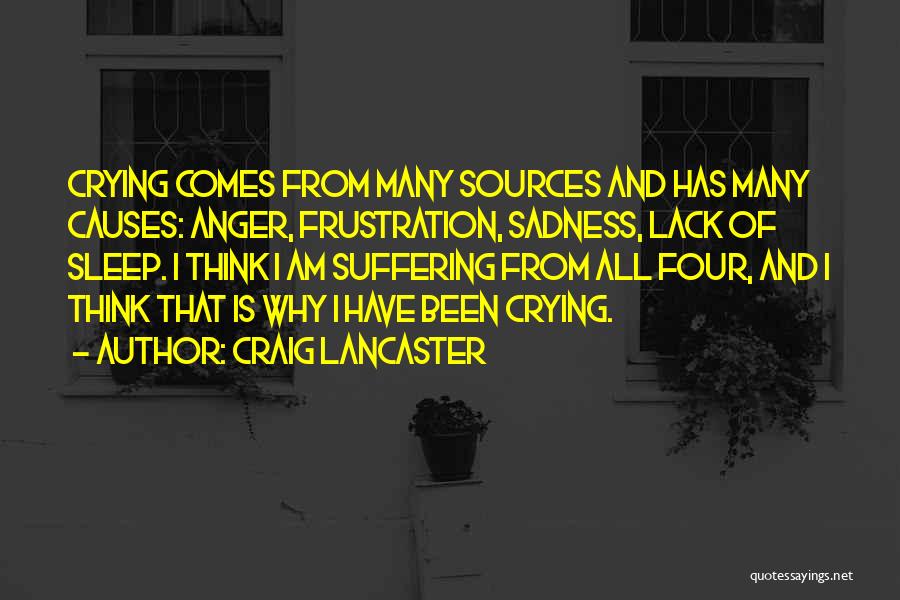 Causes Suffering Quotes By Craig Lancaster