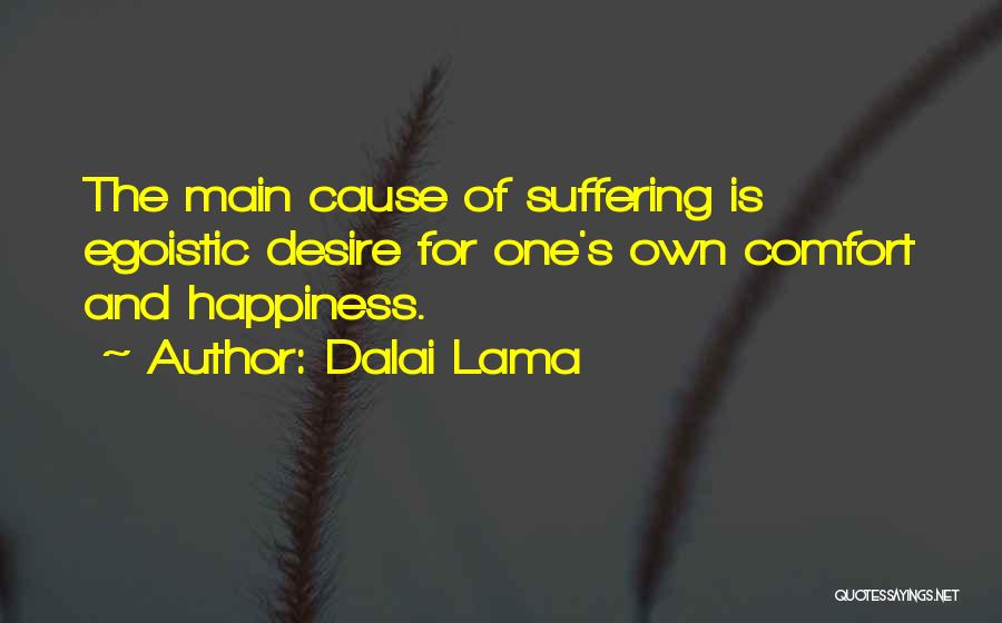 Causes Suffering Quotes By Dalai Lama
