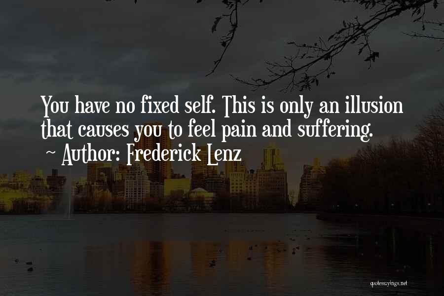 Causes Suffering Quotes By Frederick Lenz