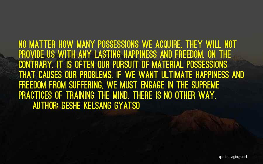 Causes Suffering Quotes By Geshe Kelsang Gyatso