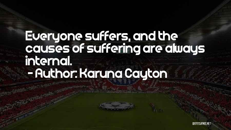 Causes Suffering Quotes By Karuna Cayton
