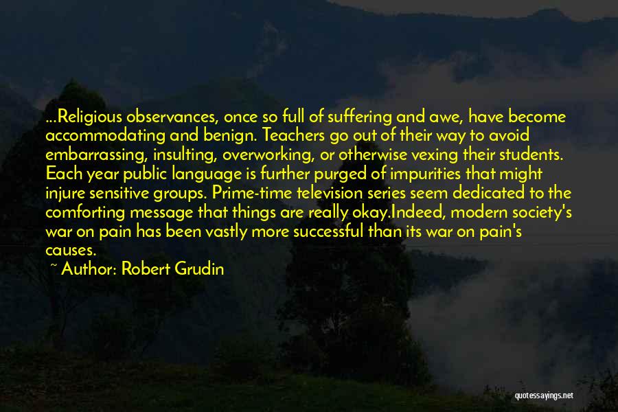 Causes Suffering Quotes By Robert Grudin