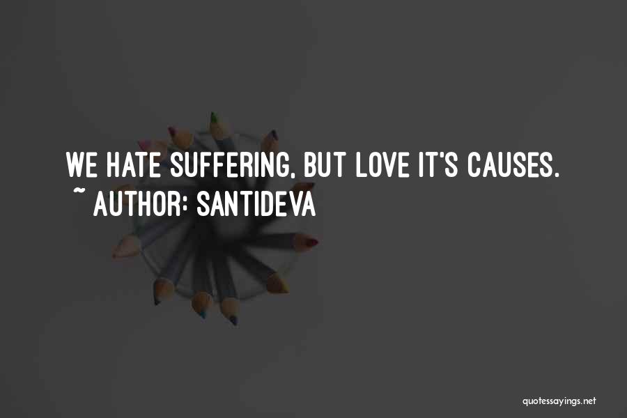 Causes Suffering Quotes By Santideva