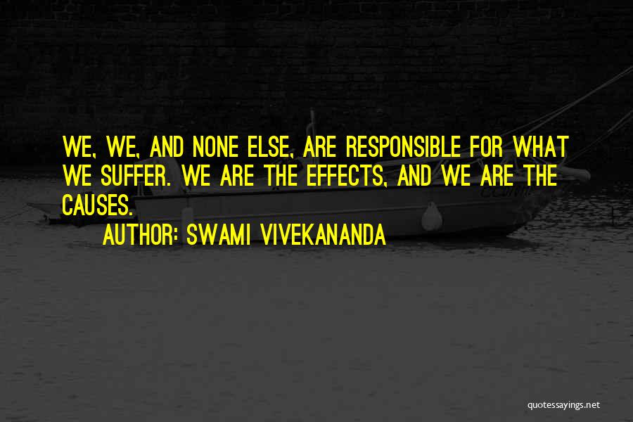 Causes Suffering Quotes By Swami Vivekananda