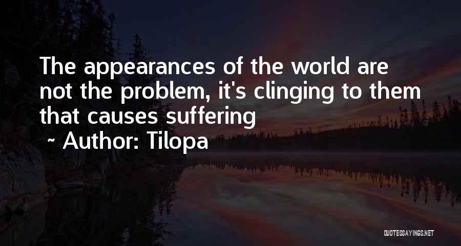 Causes Suffering Quotes By Tilopa