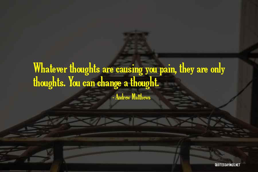 Causing Change Quotes By Andrew Matthews Causing Change Quotes By Andrew Matthews