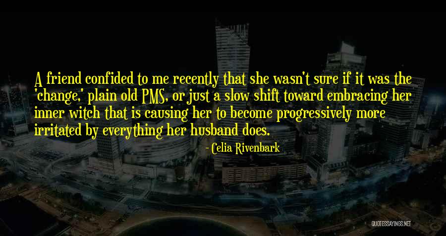 Causing Change Quotes By Celia Rivenbark Causing Change Quotes By Celia Rivenbark