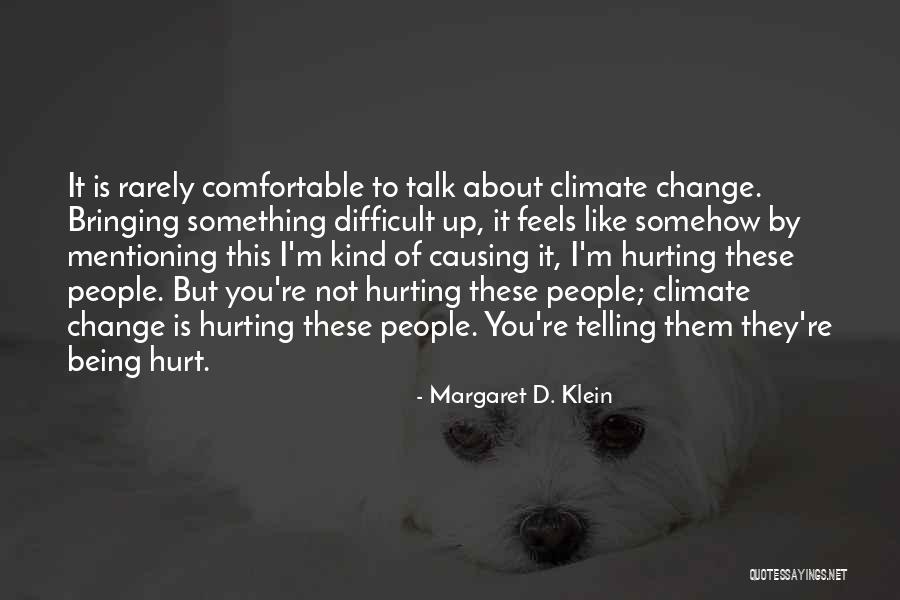 Causing Change Quotes By Margaret D. Klein Causing Change Quotes By Margaret D. Klein