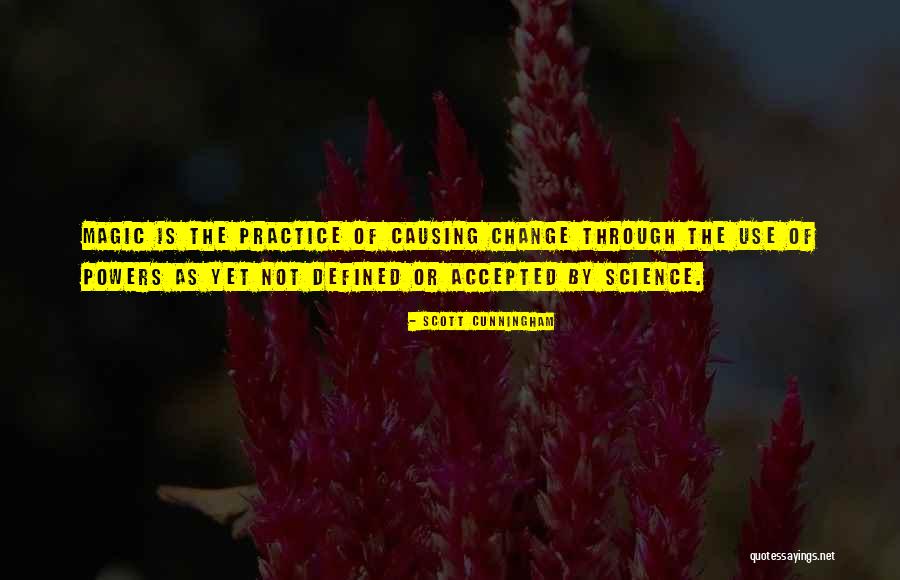 Causing Change Quotes By Scott Cunningham Causing Change Quotes By Scott Cunningham