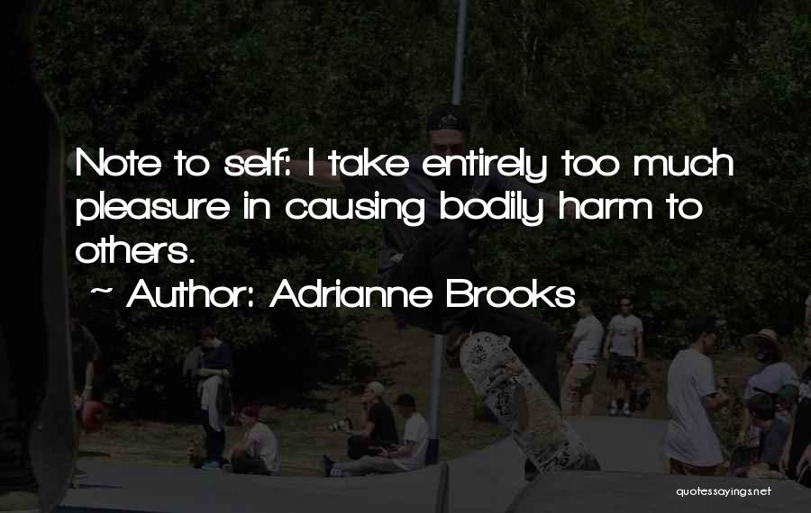 Causing Harm To Others Quotes By Adrianne Brooks