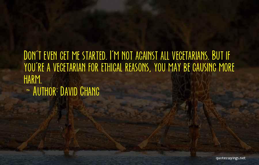 Causing Harm To Others Quotes By David Chang