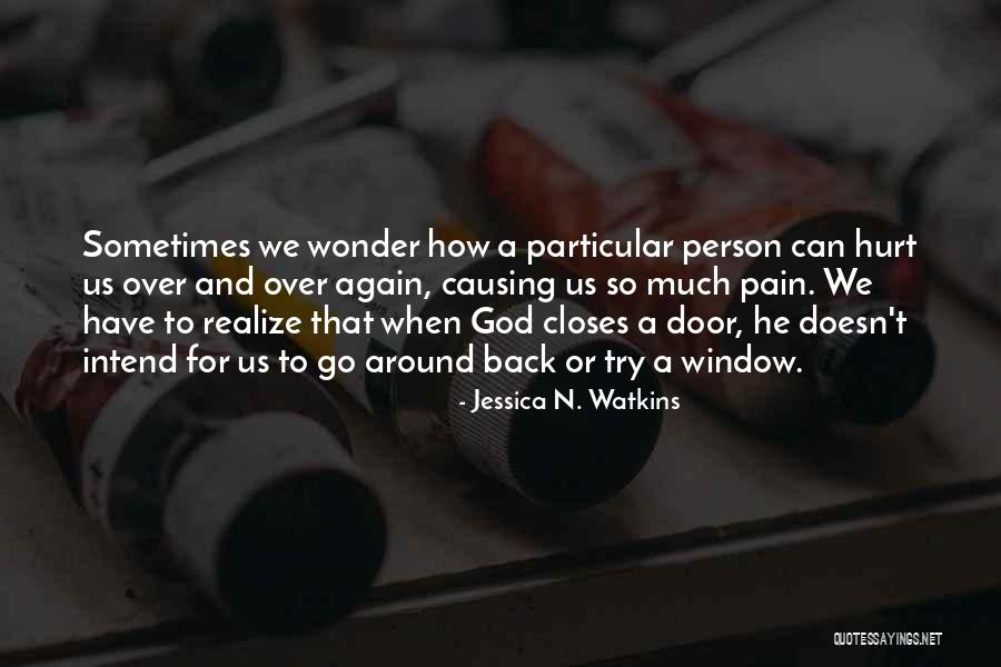 Causing Hurt Quotes By Jessica N. Watkins Causing Hurt Quotes By Jessica N. Watkins