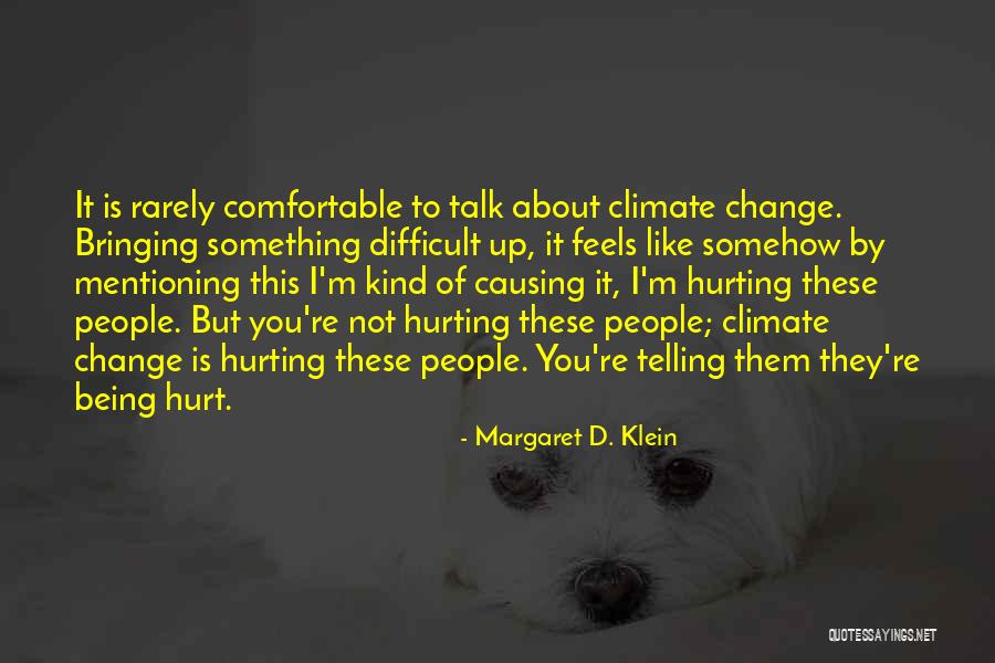 Causing Hurt Quotes By Margaret D. Klein Causing Hurt Quotes By Margaret D. Klein