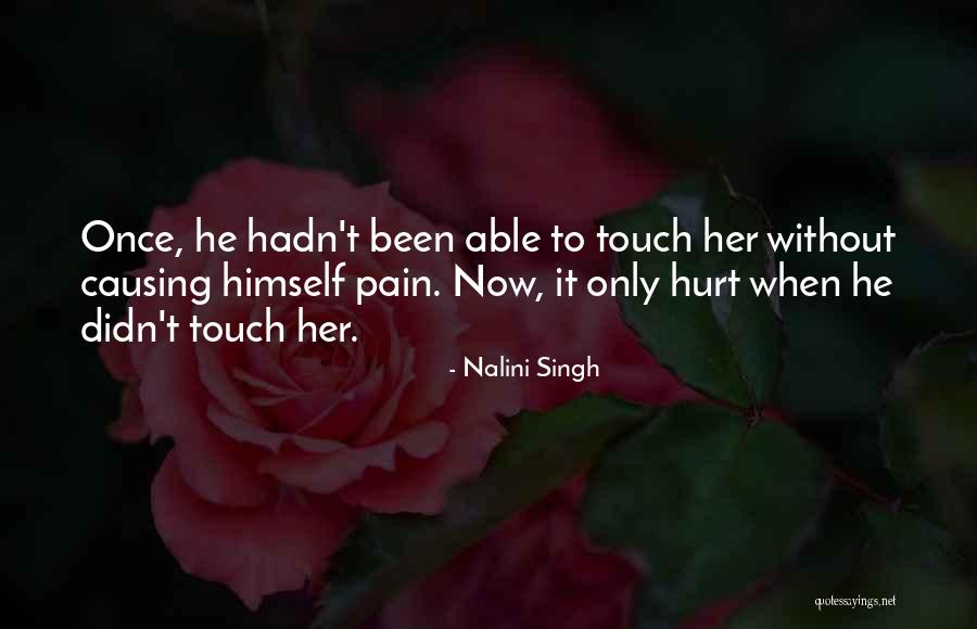 Causing Hurt Quotes By Nalini Singh Causing Hurt Quotes By Nalini Singh