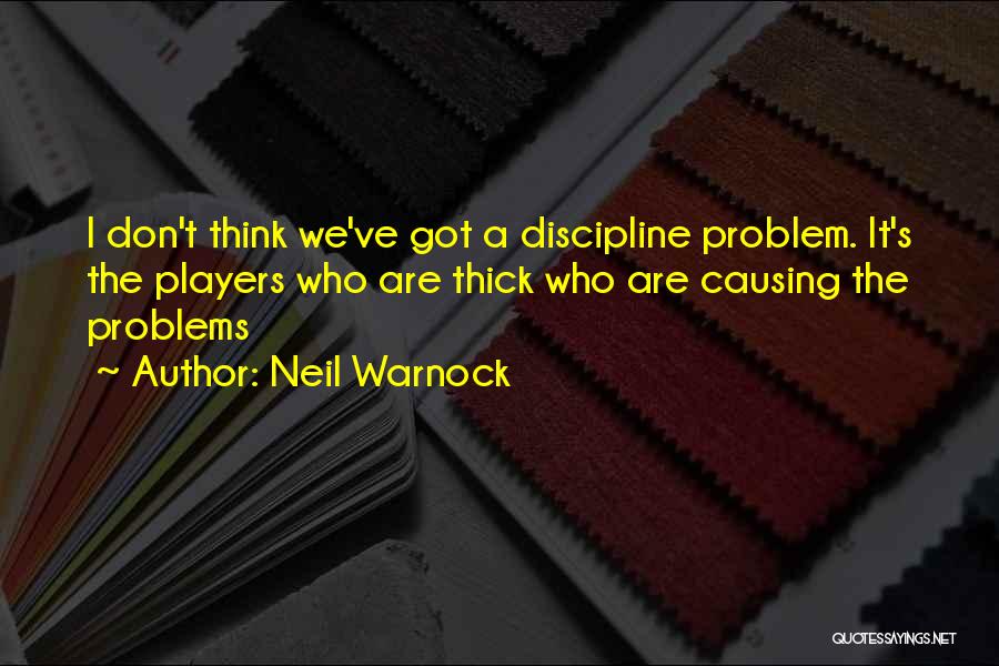 Causing Problems Quotes By Neil Warnock