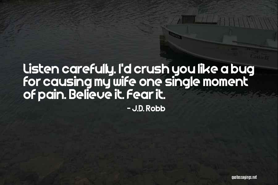 Causing Someone Pain Quotes By J.D. Robb Causing Someone Pain Quotes By J.D. Robb