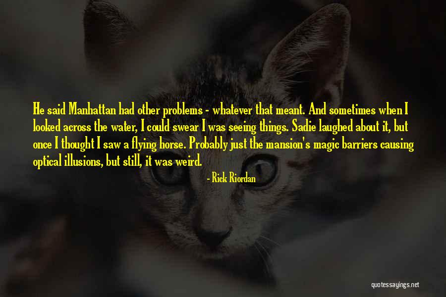 Causing Your Own Problems Quotes By Rick Riordan Causing Your Own Problems Quotes By Rick Riordan