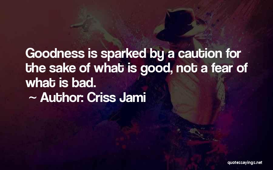 Caution In Love Quotes By Criss Jami