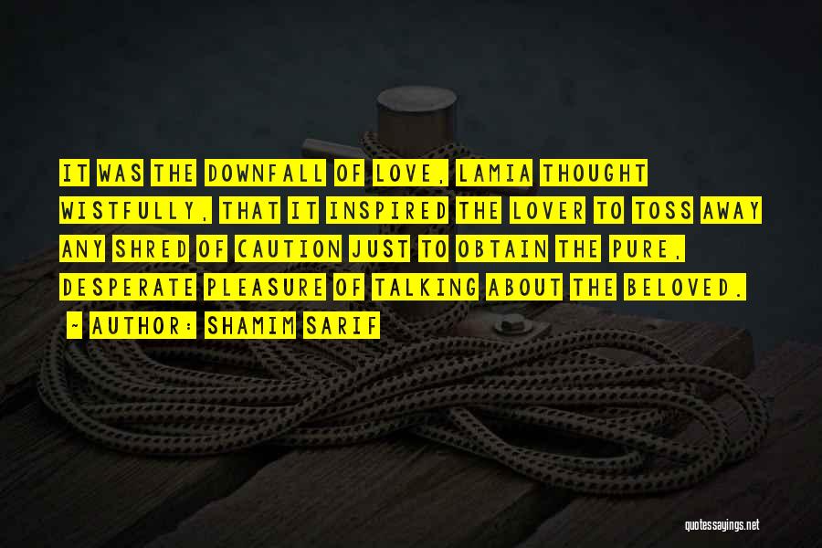 Caution In Love Quotes By Shamim Sarif