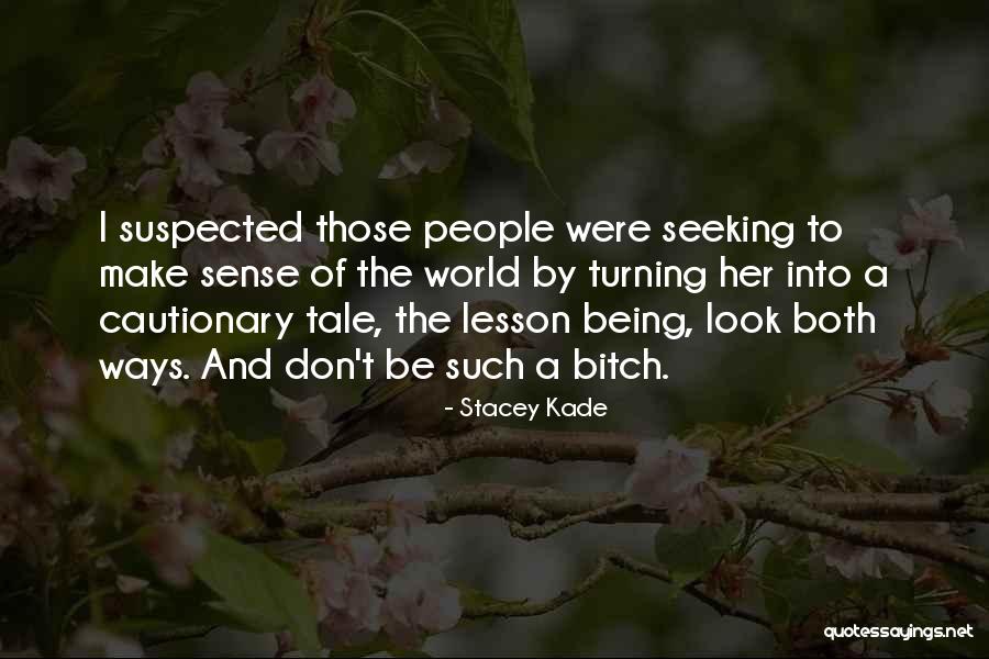 Cautionary Tale Quotes By Stacey Kade Cautionary Tale Quotes By Stacey Kade