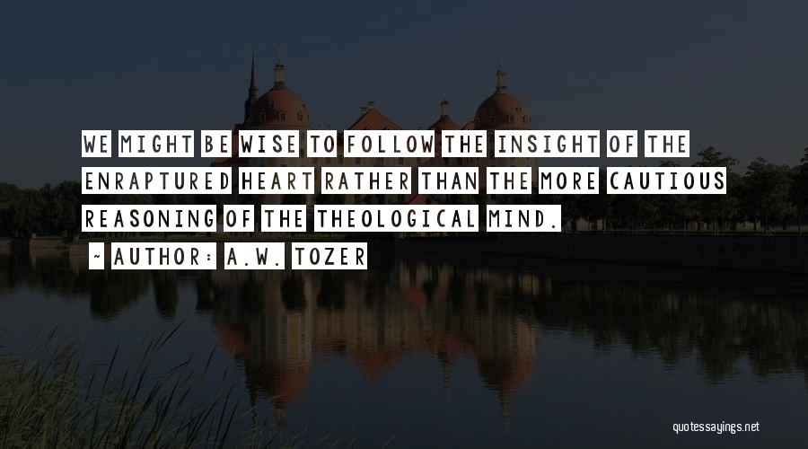 Cautious Heart Quotes By A.W. Tozer