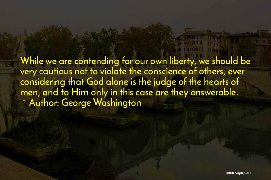 Cautious Heart Quotes By George Washington