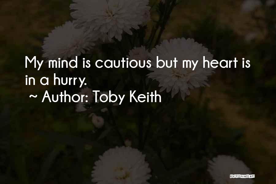 Cautious Heart Quotes By Toby Keith