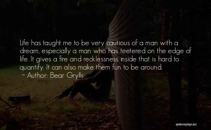 Cautious Man Quotes By Bear Grylls