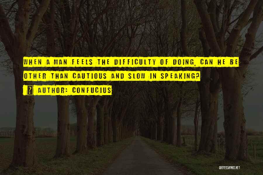 Cautious Man Quotes By Confucius