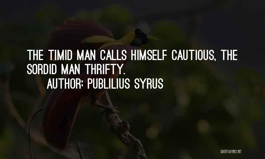 Cautious Man Quotes By Publilius Syrus