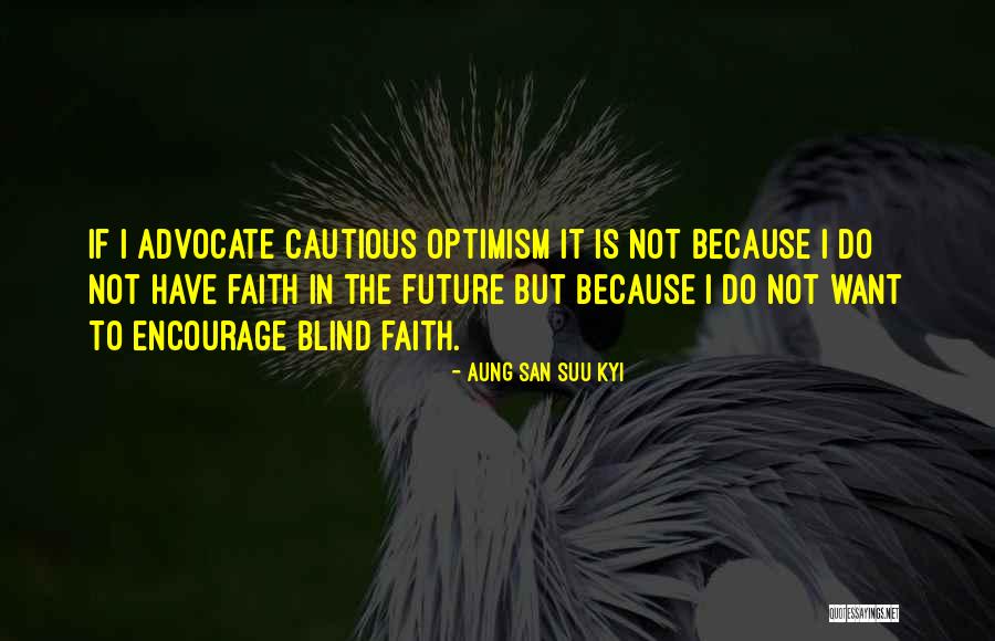 Cautious Optimism Quotes By Aung San Suu Kyi