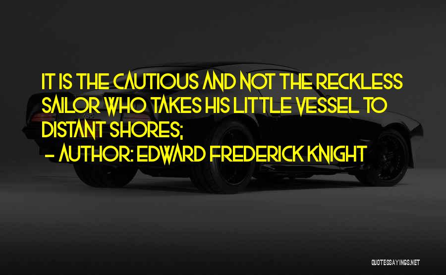 Cautious Quotes By Edward Frederick Knight