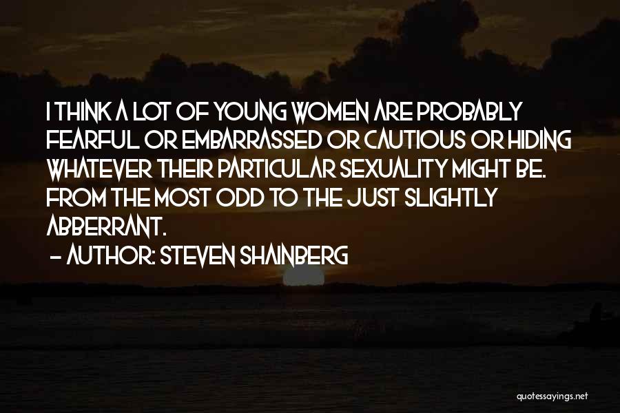 Cautious Quotes By Steven Shainberg